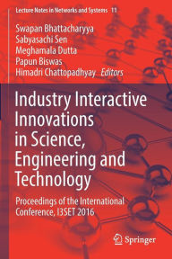 Title: Industry Interactive Innovations in Science, Engineering and Technology: Proceedings of the International Conference, I3SET 2016, Author: Jinnie Walker