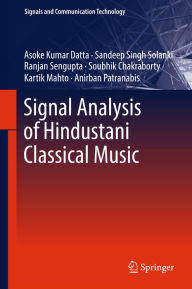 Title: Signal Analysis of Hindustani Classical Music, Author: Asoke Kumar Datta