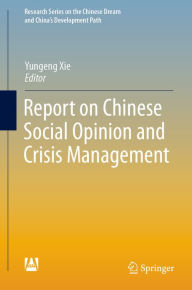 Title: Report on Chinese Social Opinion and Crisis Management, Author: Yungeng Xie