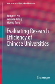 Title: Evaluating Research Efficiency of Chinese Universities, Author: Yongmei Hu