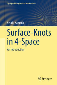 Title: Surface-Knots in 4-Space: An Introduction, Author: Seiichi Kamada