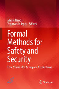 Title: Formal Methods for Safety and Security: Case Studies for Aerospace Applications, Author: Manju Nanda
