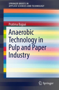 Title: Anaerobic Technology in Pulp and Paper Industry, Author: Pratima Bajpai
