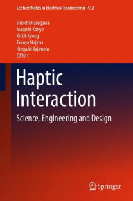 Title: Haptic Interaction: Science, Engineering and Design, Author: Shoichi Hasegawa