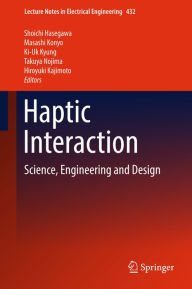 Title: Haptic Interaction: Science, Engineering and Design, Author: Shoichi Hasegawa