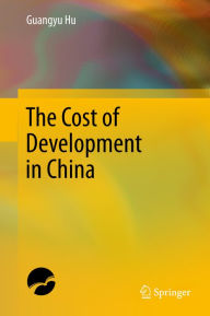 Title: The Cost of Development in China, Author: Guangyu Hu