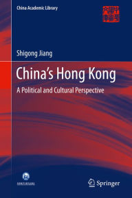 Title: China's Hong Kong: A Political and Cultural Perspective, Author: Shigong Jiang