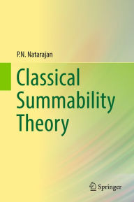 Title: Classical Summability Theory, Author: P.N. Natarajan