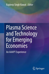 Title: Plasma Science and Technology for Emerging Economies: An AAAPT Experience, Author: Rajdeep Singh Rawat