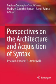 Title: Perspectives on the Architecture and Acquisition of Syntax: Essays in Honor of R. Amritavalli, Author: Gautam Sengupta