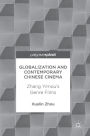 Globalization and Contemporary Chinese Cinema: Zhang Yimou's Genre Films