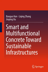Title: Smart and Multifunctional Concrete Toward Sustainable Infrastructures, Author: Baoguo Han