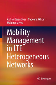 Title: Mobility Management in LTE Heterogeneous Networks, Author: Abhay Karandikar