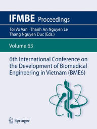 Title: 6th International Conference on the Development of Biomedical Engineering in Vietnam (BME6), Author: Toi Vo Van