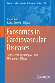 Title: Exosomes in Cardiovascular Diseases: Biomarkers, Pathological and Therapeutic Effects, Author: Junjie Xiao