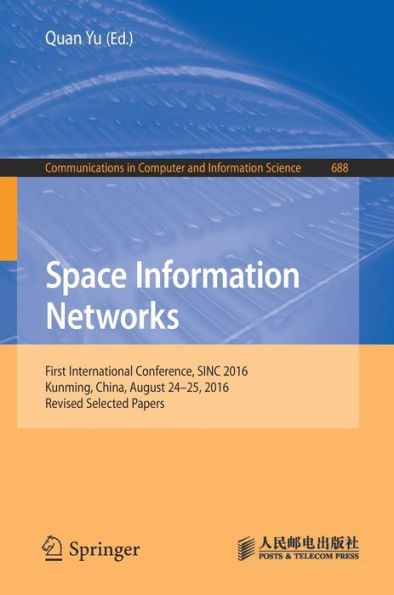 Space Information Networks: First International Conference, SINC 2016, Kunming, China, August 24-25, 2016. Revised Selected Papers