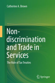 Title: Non-discrimination and Trade in Services: The Role of Tax Treaties, Author: Catherine A. Brown