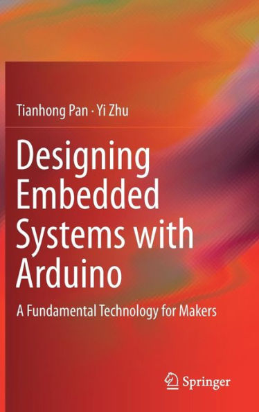 Designing Embedded Systems with Arduino: A Fundamental Technology for Makers