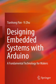 Title: Designing Embedded Systems with Arduino: A Fundamental Technology for Makers, Author: Tianhong Pan