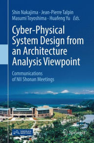 Title: Cyber-Physical System Design from an Architecture Analysis Viewpoint: Communications of NII Shonan Meetings, Author: Shin Nakajima