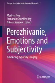 Title: Perezhivanie, Emotions and Subjectivity: Advancing Vygotsky's Legacy, Author: Marilyn Fleer