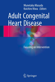 Title: Adult Congenital Heart Disease: Focusing on Intervention, Author: Munetaka Masuda