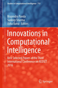 Title: Innovations in Computational Intelligence: Best Selected Papers of the Third International Conference on REDSET 2016, Author: Brajendra Panda