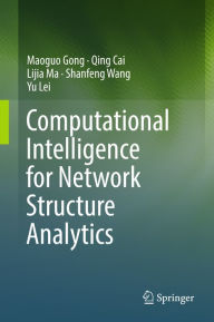 Title: Computational Intelligence for Network Structure Analytics, Author: Maoguo Gong