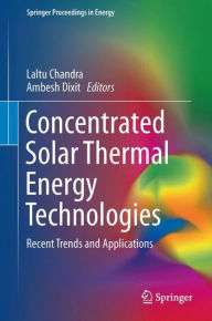 Title: Concentrated Solar Thermal Energy Technologies: Recent Trends and Applications, Author: Laltu Chandra