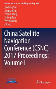 Title: China Satellite Navigation Conference (CSNC) 2017 Proceedings: Volume I, Author: Jiadong Sun