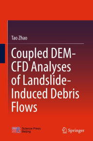 Title: Coupled DEM-CFD Analyses of Landslide-Induced Debris Flows, Author: Tao Zhao