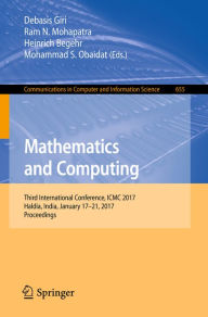 Title: Mathematics and Computing: Third International Conference, ICMC 2017, Haldia, India, January 17-21, 2017, Proceedings, Author: Debasis Giri