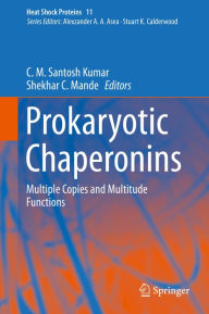 Title: Prokaryotic Chaperonins: Multiple Copies and Multitude Functions, Author: C. M. Santosh Kumar