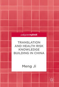 Title: Translation and Health Risk Knowledge Building in China, Author: Meng Ji