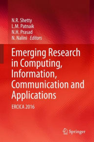 Title: Emerging Research in Computing, Information, Communication and Applications: ERCICA 2016, Author: N. R. Shetty