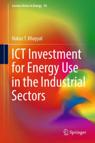 Title: ICT Investment for Energy Use in the Industrial Sectors, Author: Nabaz T. Khayyat