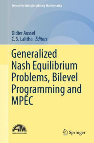 Title: Generalized Nash Equilibrium Problems, Bilevel Programming and MPEC, Author: Didier Aussel