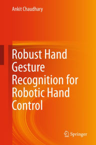 Title: Robust Hand Gesture Recognition for Robotic Hand Control, Author: Ankit Chaudhary