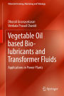 Vegetable Oil based Bio-lubricants and Transformer Fluids: Applications in Power Plants