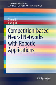 Title: Competition-Based Neural Networks with Robotic Applications, Author: Shuai Li