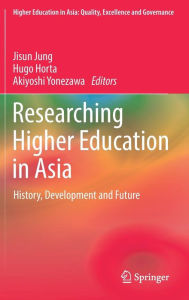 Title: Researching Higher Education in Asia: History, Development and Future, Author: Jisun Jung