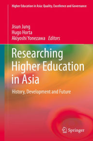 Title: Researching Higher Education in Asia: History, Development and Future, Author: Jisun Jung