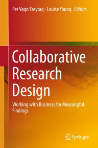 Title: Collaborative Research Design: Working with Business for Meaningful Findings, Author: Per Vagn Freytag