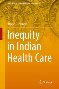 Title: Inequity in Indian Health Care, Author: Brijesh C. Purohit