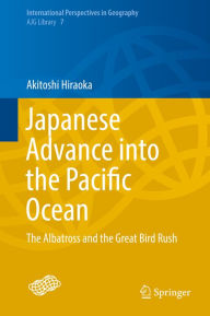 Title: Japanese Advance into the Pacific Ocean: The Albatross and the Great Bird Rush, Author: Akitoshi Hiraoka