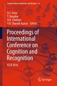 Title: Proceedings of International Conference on Cognition and Recognition: ICCR 2016, Author: D. S. Guru