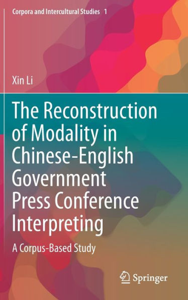 The Reconstruction of Modality Chinese-English Government Press Conference Interpreting: A Corpus-Based Study