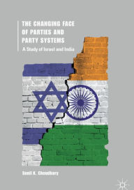 Title: The Changing Face of Parties and Party Systems: A Study of Israel and India, Author: Sunil K. Choudhary