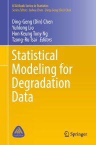 Title: Statistical Modeling for Degradation Data, Author: Ding-Geng (Din) Chen