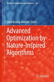 Title: Advanced Optimization by Nature-Inspired Algorithms, Author: Omid Bozorg-Haddad